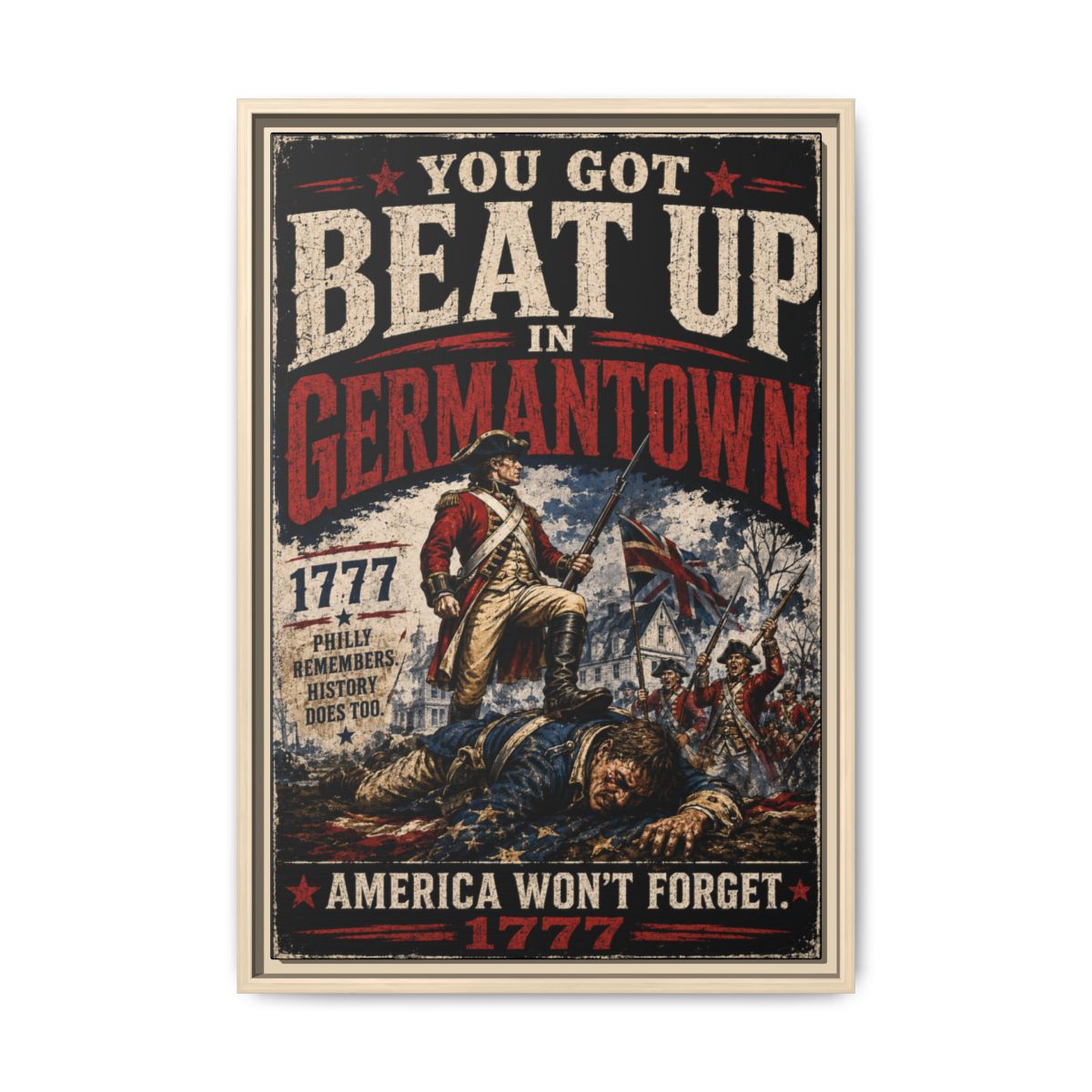 You Got Beat Up in Germantown 1777 | Revolutionary War Battle Decor
